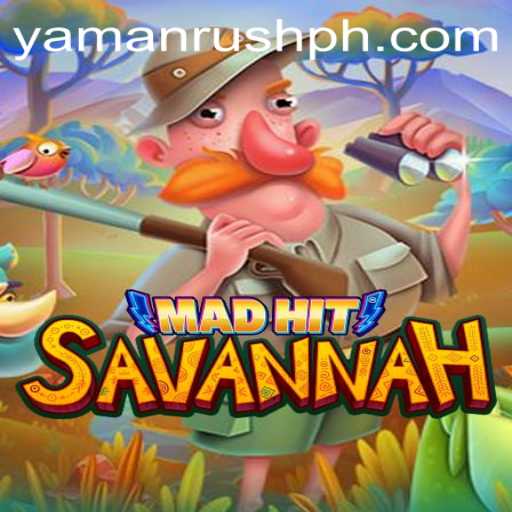 MadHitSavannah: A New Adventure Awaits with YamanRush