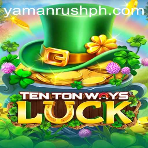 Discover the Thrills of TenTonWaysLuck with YamanRush